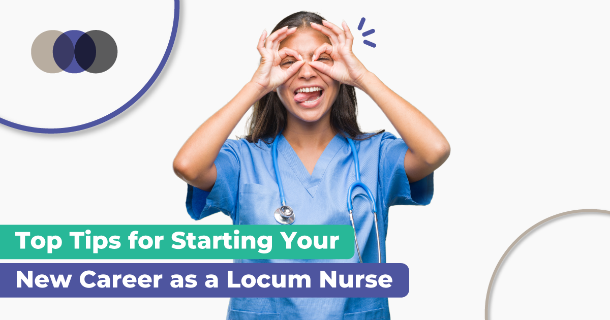 Top Tips for Starting Your New Career as a Locum Nurse